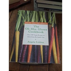 The Oh She Glows Cookbook Angela Liddon Vegan Recipes Whole Foods Paperback
